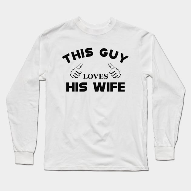 Husband - This guy loves his wife Long Sleeve T-Shirt by KC Happy Shop